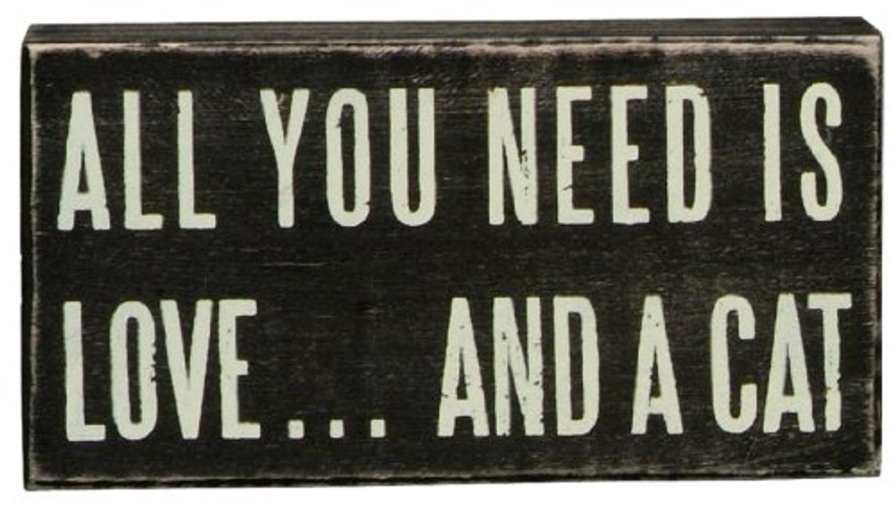 Primitives by Kathy All You Need Is Love And A Cat Wooden Box Sign
