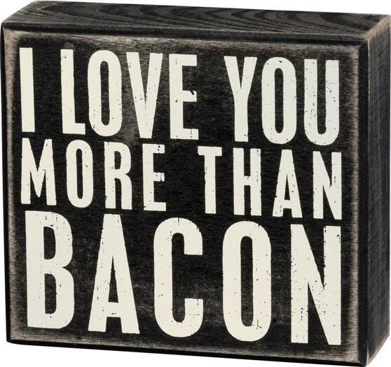 Primitives By Kathy I Love You More Than Bacon Box Sign