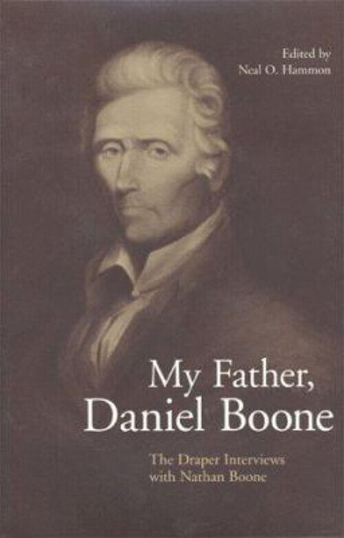 My Father, Daniel Boone : The Draper Interviews With Nathan Boone
