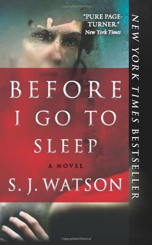 Watson, S. J. Before I Go To Sleep: A Novel