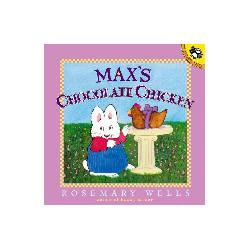 Puffin Books Max's Chocolate Chicken - (Max And Ruby) By Rosemary Wells