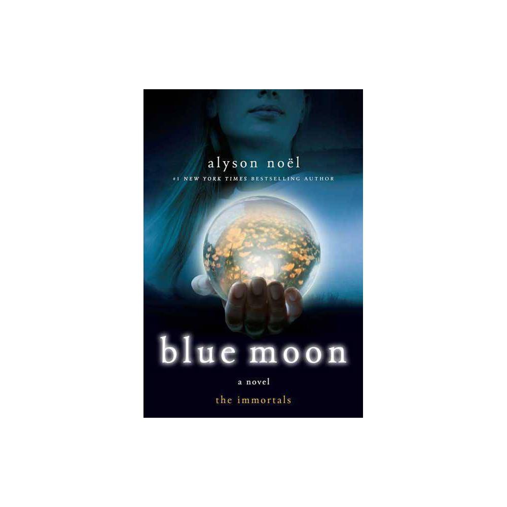 St. Martin's Griffin Blue Moon ( The Immortals) (Paperback) By Alyson Noel