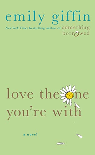 Giffin, Emily Love The One You're With: A Novel