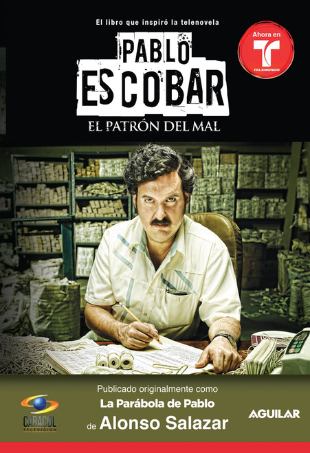Aguilar Pablo Escobar, El Patrón Del Mal (La Parábola De Pablo)