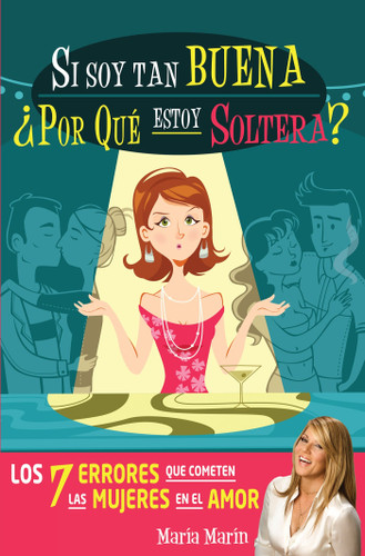 Aguilar Si Soy Tan Buena, ¿por Qué Estoy Soltera?. Los 7 Errores Que Cometen Las Mujeres En El Amor / If I'm Such A Nice Girl, Why Am I Still Single