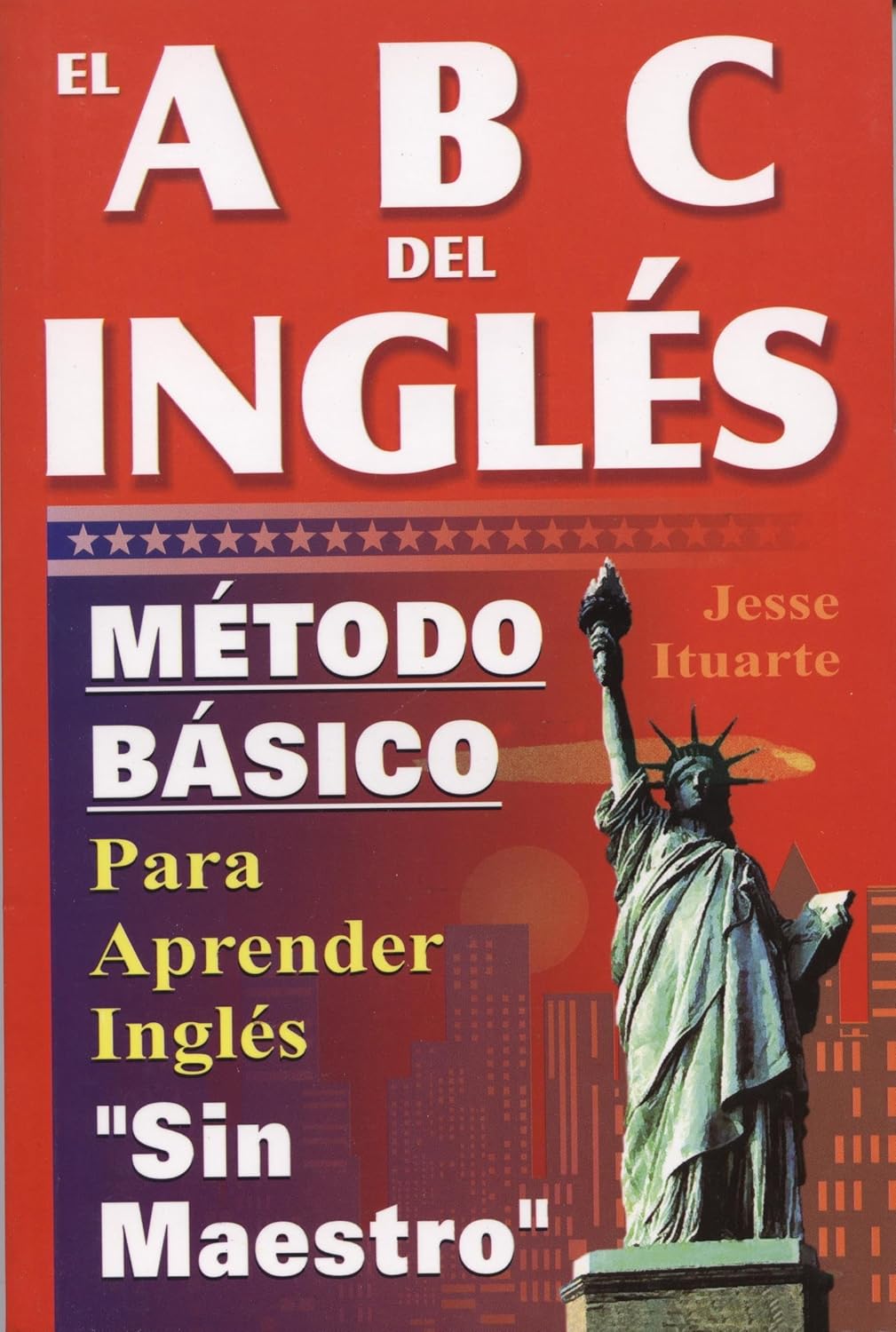 Jesse Ituarte El ABC Del Ingles: Maetodo Baasico Para Aprender Inglaes Sin Maestro